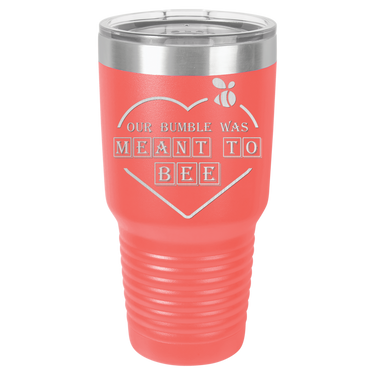 Our Bumble Was Meant to Bee Tumbler